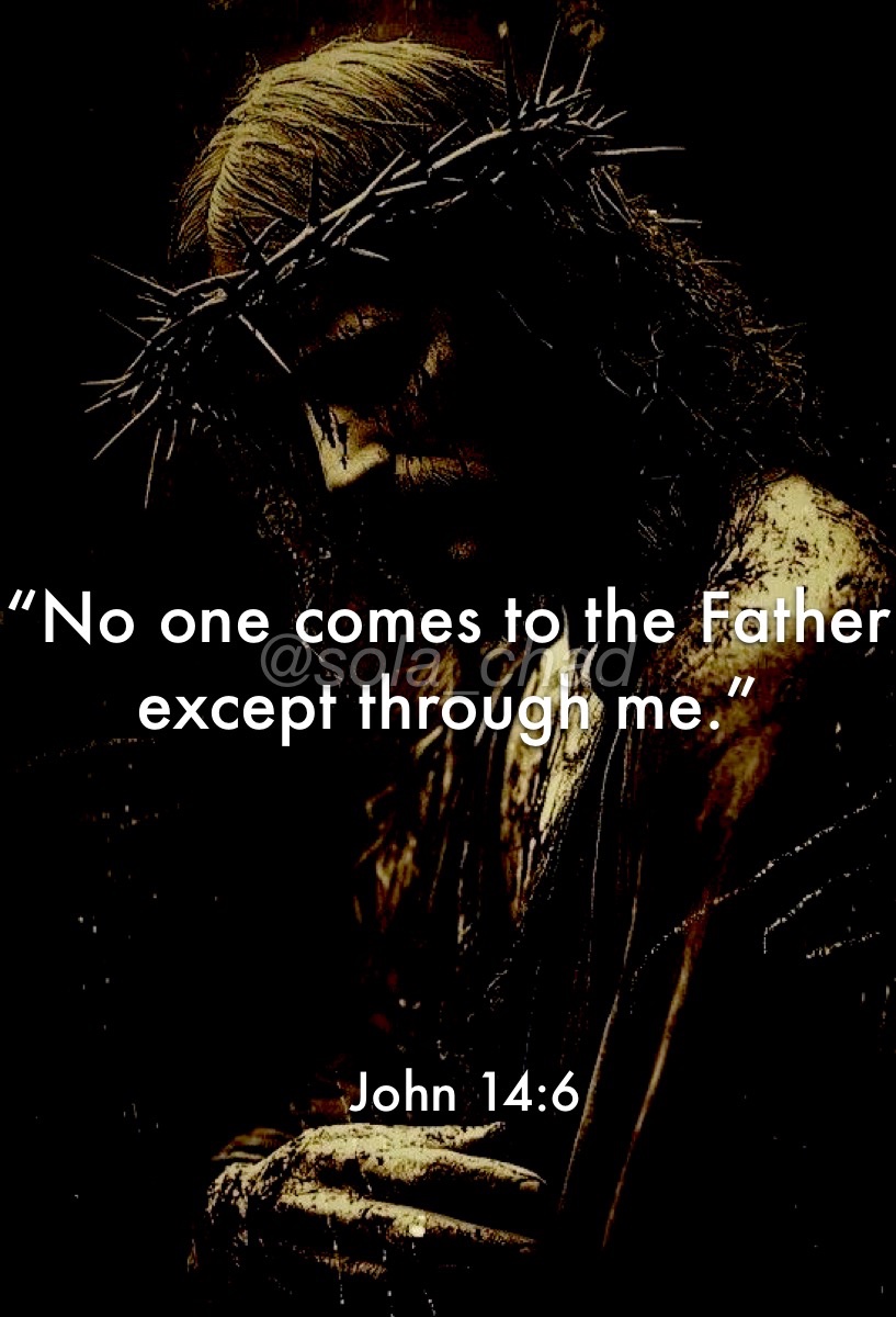 John 14:6 — No one comes to the Father except through me